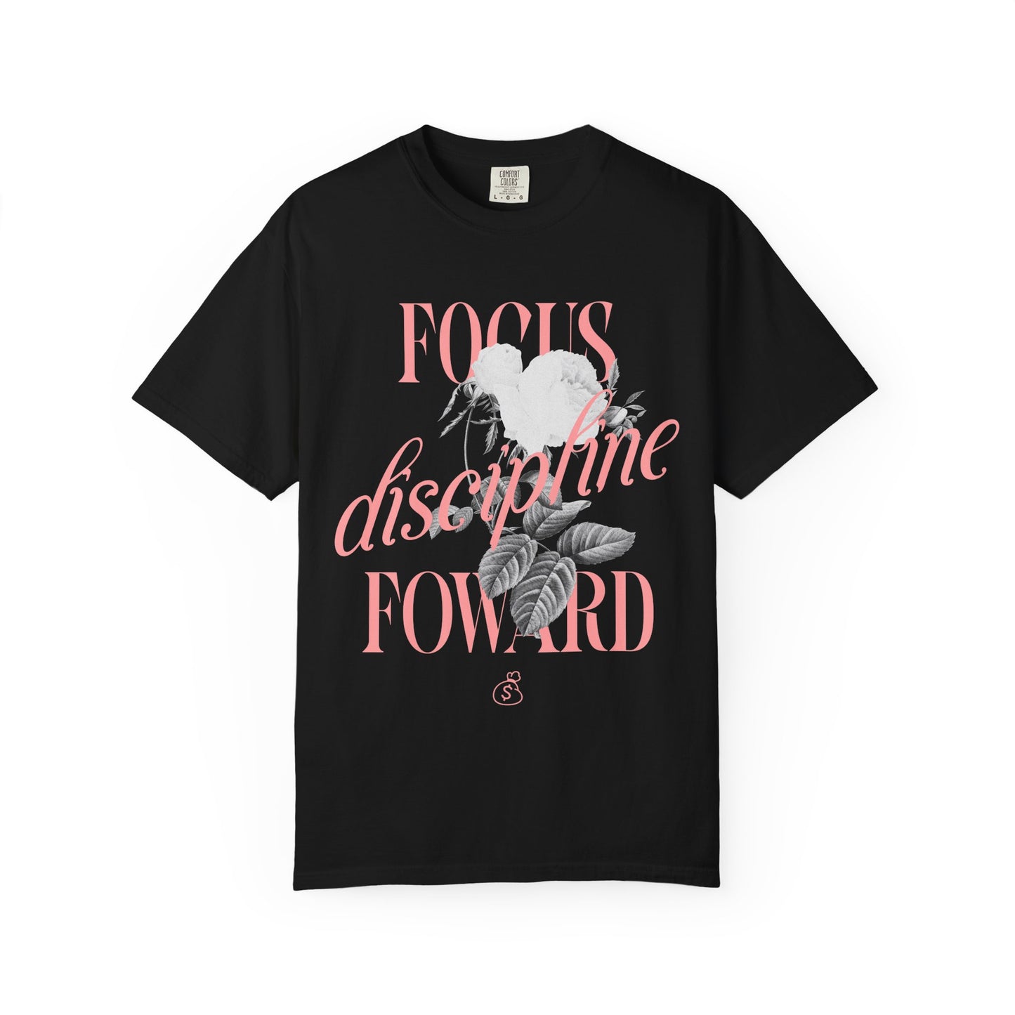 Focus takes dicipline by going foward everydayDyed T-shirt