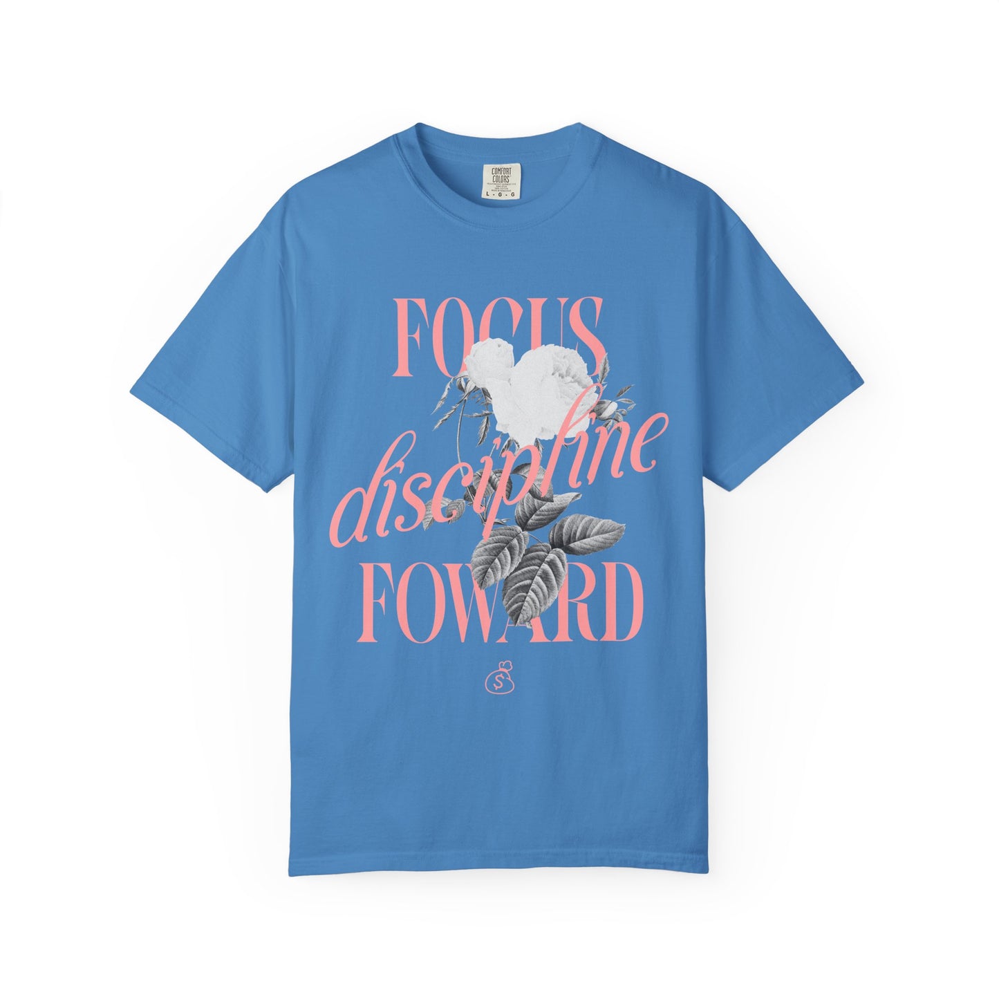 Focus takes dicipline by going foward everydayDyed T-shirt