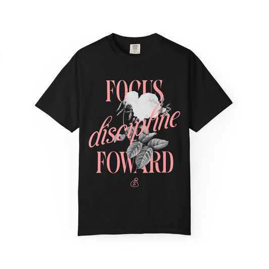 Focus  takes dicipline by going foward everydayDyed T-shirt