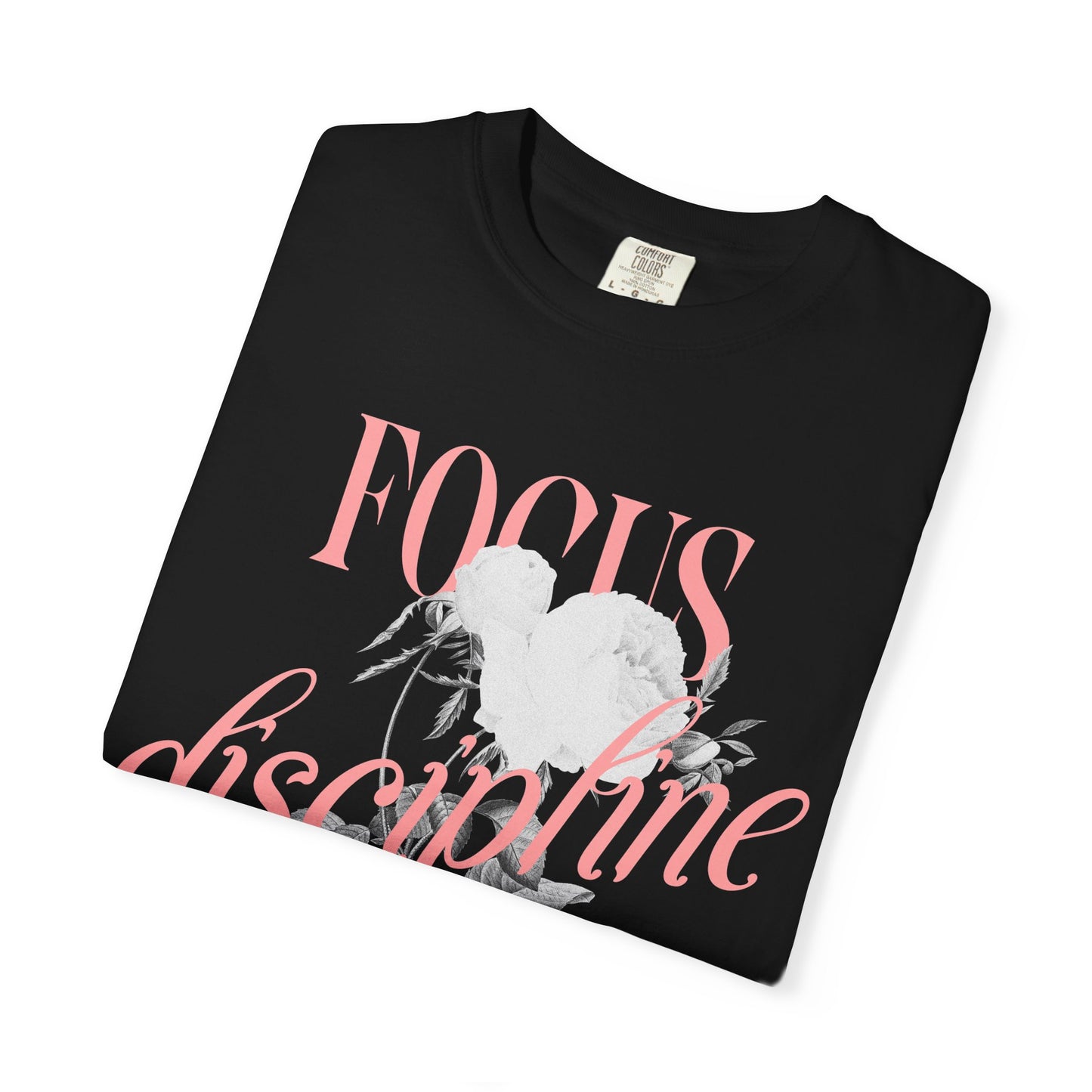 Focus  takes dicipline by going foward everydayDyed T-shirt